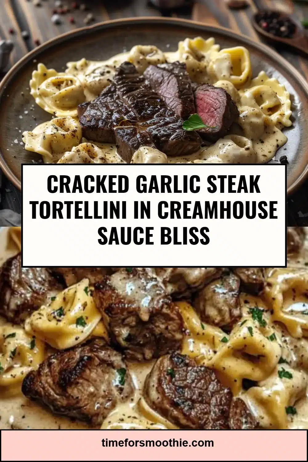 Cracked Garlic Steak Tortellini in Creamhouse Sauce Bliss