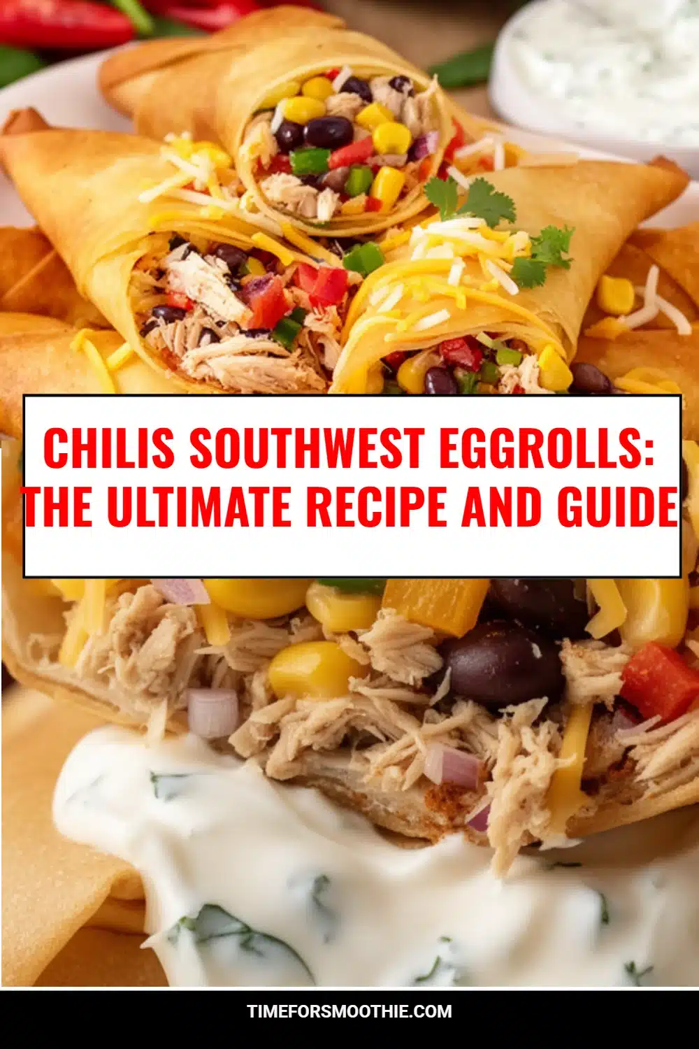Chilis Southwest Eggrolls: The Ultimate Recipe and Guide