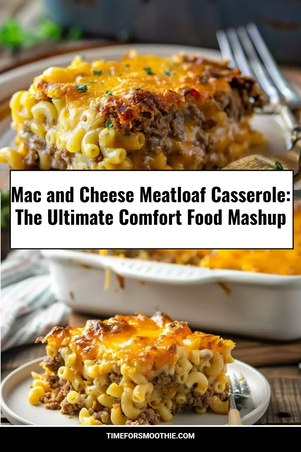 Mac and Cheese Meatloaf Casserole: The Ultimate Comfort Food Mashup